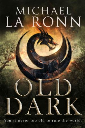 [The Last Dragon Lord 01] • Old Dark (The Last Dragon Lord Book 1)